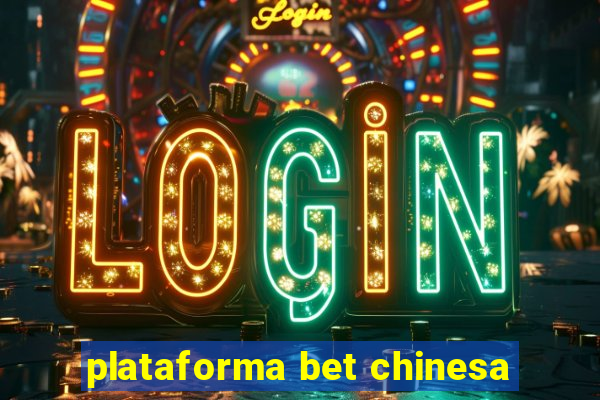 plataforma bet chinesa